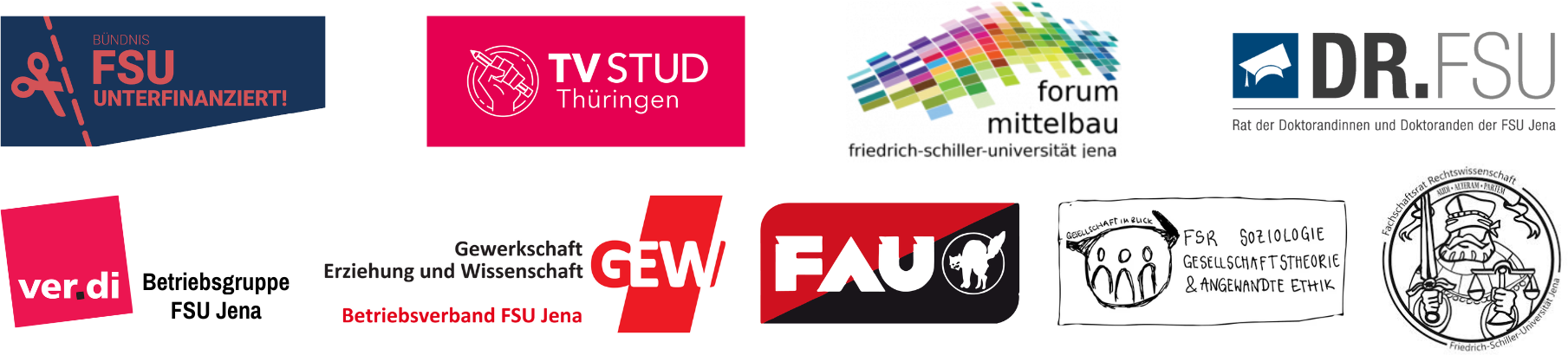 Logos der beteiligten Gruppen/Organisationen: Bündnis FSU unterfinanziert, TV Stud Thüringen, forum mittelbau, Dr. FSU, ver.di Betriebsgruppe FSU Jena, GEW Betriebsverband FSU Jena, FAU Betriebsgruppe FSU Jena, FSR Soziologie, Gesellschaftstheorie & Angewandte Ethik und FSR Rechtswissenschaft